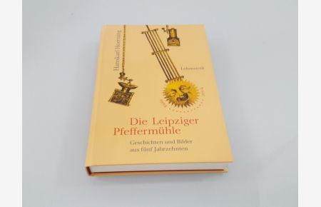 Die Leipziger Pfeffermühle  - Geschichten und Bilder aus fünf Jahrzehnten