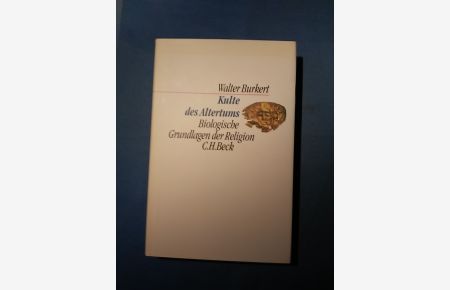 Kulte des Altertums : biologische Grundlagen der Religion.   - C. H. Beck Kulturwissenschaft.