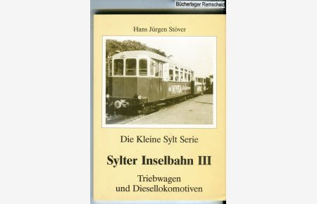 Sylter Inselbahn III - Triebwagen und Diesellokomotien.