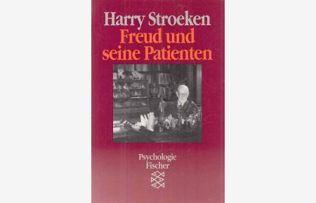 Freud und seine Patienten. Von Harry Stroeken.   - Aus dem Niederländ. von Dieter Becker / Fischer ; 10856 : Psychologie.
