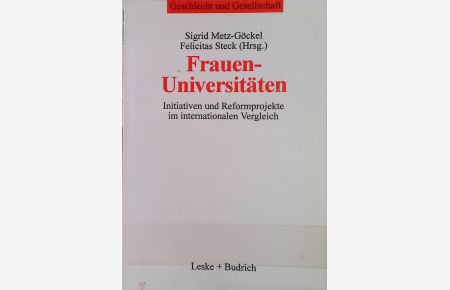 Frauenuniversitäten : Initiativen und Reformprojekte im internationalen Vergleich.   - Geschlecht & Gesellschaft ; Bd. 7