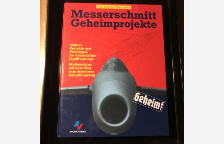 Messerschmitt-Geheimprojekte  - Willy Radinger ; Walter Schick