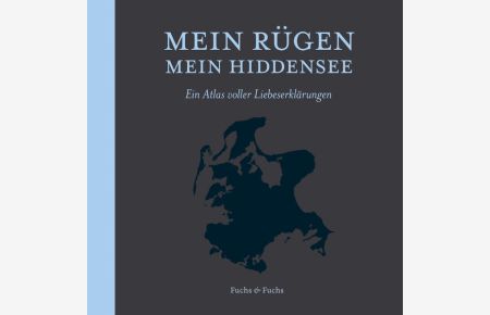 Mein Rügen - mein Hiddensee. Ein Atlas voller Liebeserklärungen