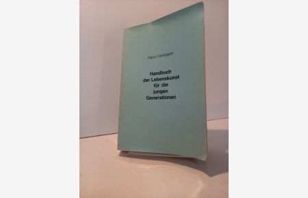 Handbuch der Lebenskunst für die jungen Generationen. Aus d. Franz. : Projektgruppe Gegengesellschaft. 2. Auflage.