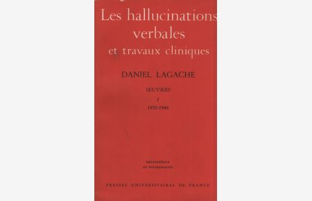 Teilband - Les hallucinations verbales et travaux cliniques - Daniel Lagache OEuvres I ( 1932-1946 ) .