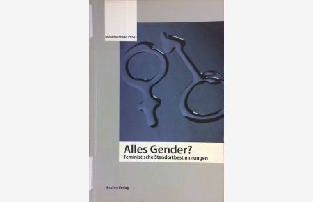 Alles Gender? : feministische Standortbestimmungen.   - Studien zur Frauen- und Geschlechterforschung ; Bd. 9