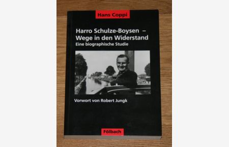 Harro Schulze-Boysen - Wege in den Widerstand. Eine biographische Studie.