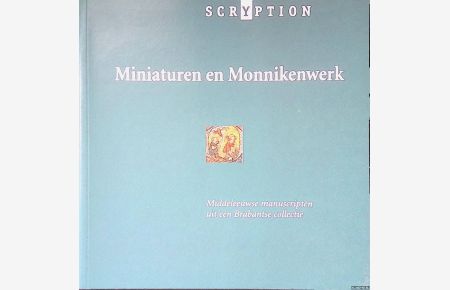 Miniaturen en Monnikenwerk: middeleeuwse manuscripten uit een Brabantse collectie