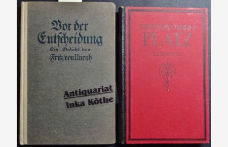 Vor der Entscheidung : ein Gedicht (als Beigabe: Platz - ein Spiel 2. Teil der Trilogie ein Geschlecht Wolff-Verlag 1920 , 158 Seiten)