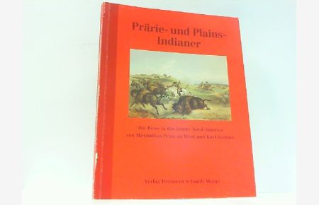 Prärie- und Plainsindianer. Die Reise in das innere Nord-America.