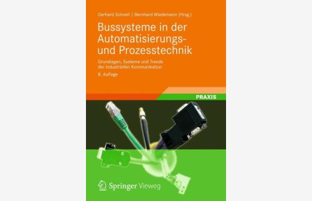 Bussysteme in der Automatisierungs- und Prozesstechnik: Grundlagen, Systeme und Anwendungen der industriellen Kommunikation