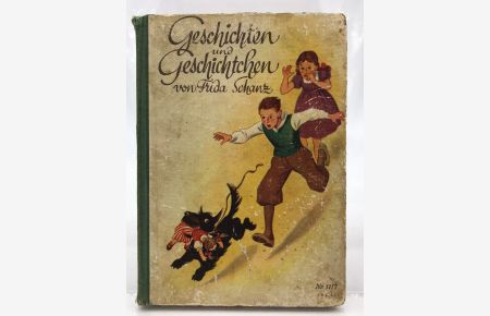 Geschichten und Geschichten.   - Ein Kinderbuch von Frida Schanz