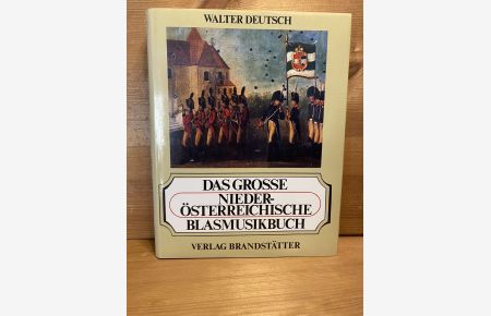 Das grosse Niederösterreichische Blasmusikbuch - mit Ehrentafeln der NÖ-Blasmusikkapellen.