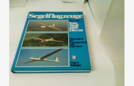 Segelflugzeuge 1935-1985. Vom Wolf Zum Discus. Flugzeugbau Bei Hirth.