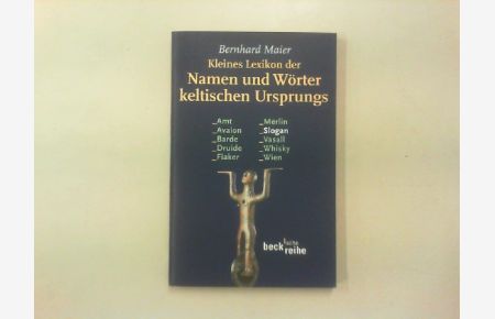 Kleines Lexikon der Namen und Wörter keltischen Ursprungs.
