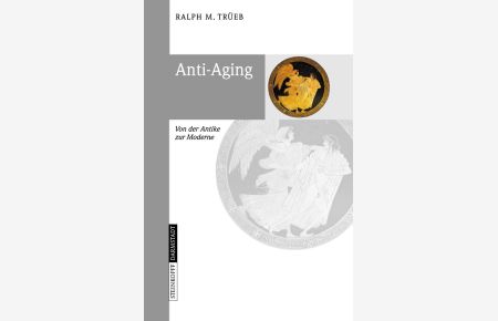 Anti-Aging: Von der Antike zur Moderne.