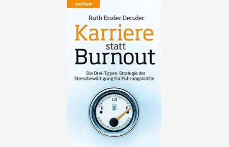 Karriere statt Burnout: Die Drei-Typen-Strategie der Stressbewältigung für Führungskräfte.