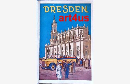 Im Postkraftwagen durch Dresden :  - und das schöne Sachsen. Mit einem Plan von Dreseden und einer Übersuchtskarte von Sachsen.