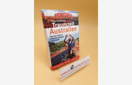 Traumzeit Australien ; mit dem Fahrrad zwischen Outback und Pazifik