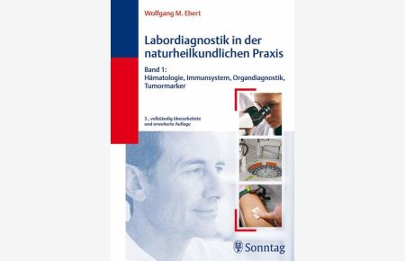 Labordiagnostik in der naturheilkundlichen Praxis, Bd. 1: Hämatologie, Immunsystem, Organdiagnostik, Tumormarker  - Bd. 1.