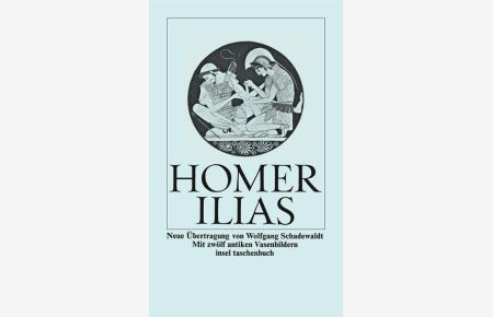 Ilias  - Homer. Neue Übertr. von Wolfgang Schadewaldt