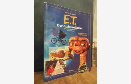 Steven Spielberg`s E. T. - Der Außerirdische und seine Abenteuer auf der Erde - Ein Bastel-, Spiel- und Quizbuch,