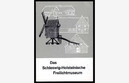 Das Schleswig-Holsteinische Freilichtmuseum. Häuser und Hausgeschichten.