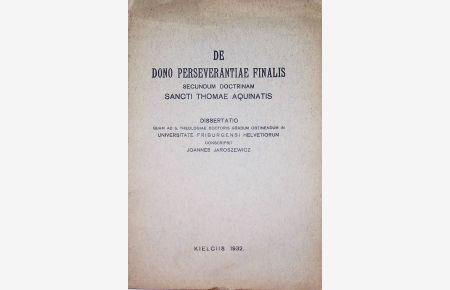 De dono perseverantiae finalis secundum doctrinam sancti Thomae Aquinatis. Freiburg , Univ. , Diss. , 1932