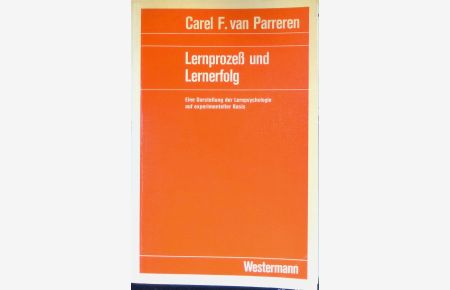 Lernprozess und Lernerfolg : eine Darst. d. Lernpsychologie auf experimenteller Grundlage.