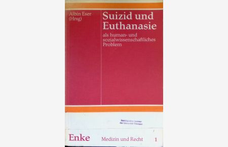 Suizid und Euthanasie als human- und sozialwissenschaftliches Problem.   - Medizin und Recht ; Bd. 1