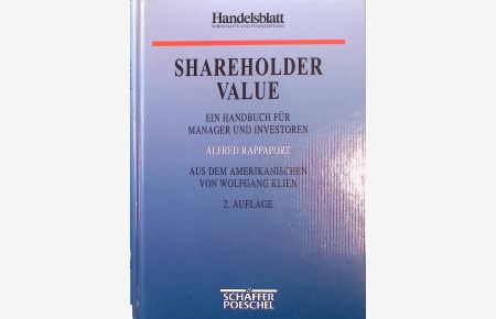 Shareholder-Value : ein Handbuch für Manager und Investoren.   - Handelsblatt