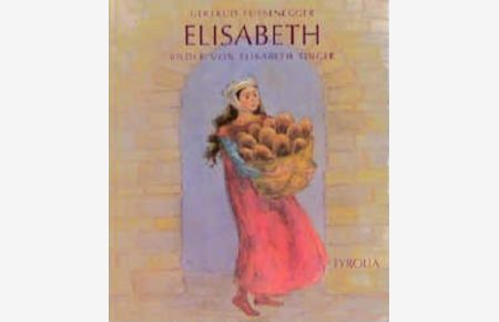 Elisabeth  - Das Leben der heiligen Elisabeth von Thüringen für Kinder erzählt