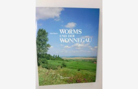 Worms und der Wonnegau  - Fritz Reuter. Mit fotogr. Impressionen von Klaus Baranenko