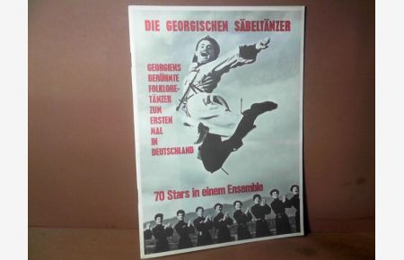 Die georgischen Säbeltänzer. Georgiens berühmte Folkloretänzer zum ersten Mal in Deutschland. 70 Stars in einem Ensemble.