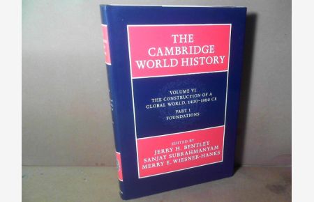 The Construction of a Global World, 1400-1800 ce. Part 1: Foundations. (= The Cambridge World History, Volume 6. 1).