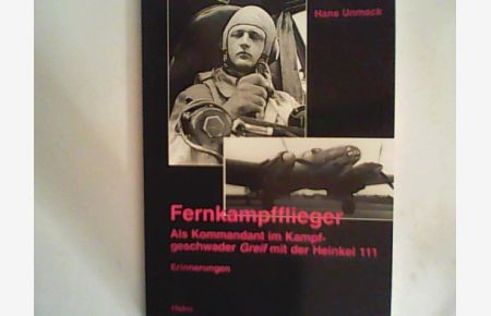 Fernkampfflieger: Als Kommandant im Kampfgeschwader Greif mit der Heinkel 111