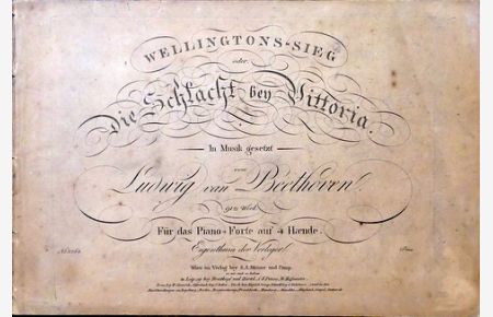 [Op. 91. Arr] Wellingtons-Sieg, oder: Die Schlacht bey Vittoria. In Musik gesetzt von Ludwig van Beethoven. 91tes Werk. Für das Piano=Forte auf 4 Haende