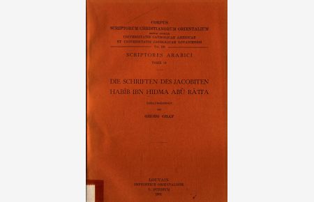 Die Schriften des Jacobiten Habib Ibn Hidma Abu Raita Tome 14: Scriptores Arabici