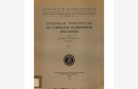 Epistolae Pontificiae ad Concilium Florentinum Spectantes Pars I: Epistolae Pontificiae de Rebus ante Concilium Florentinum Gestis (1418-1438)