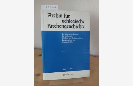 Archiv für schlesische Kirchengeschichte - Band 44 [1986]. Im Auftrag des Instituts für ostdeutsche Kirchen- und Kulturgeschichte herausgegeben von Joachim Köhler.