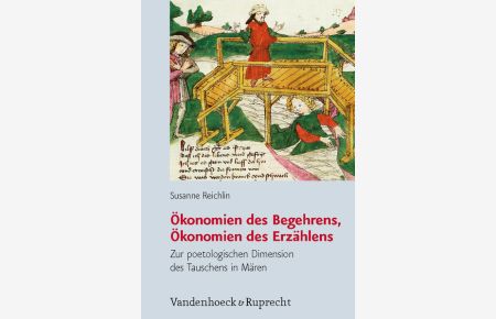 Ökonomien des Begehrens, Ökonomien des Erzählens: Zur poetologischen Dimension des Tauschens in Mären.   - Historische Semantik; Bd. 12.