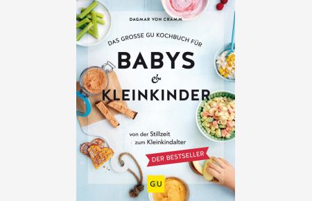 Das große GU Kochbuch für Babys & Kleinkinder: Von der Stillzeit bis zum Kleinkindalter (GU Familienküche)