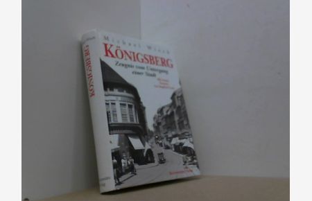 Königsberg. Zeugnis vom Untergang einer Stadt.