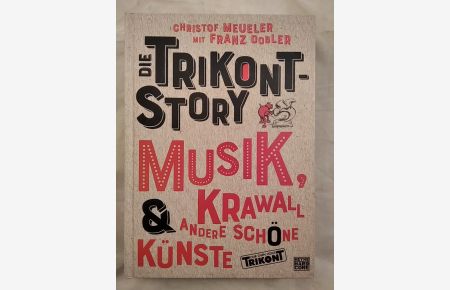 Die Trikont-Story: Musik, Krawall & andere schöne Künste.