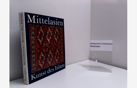 Mittelasien, Kunst des Islam.   - von. Unter Mitarb. von Karin Rührdanz