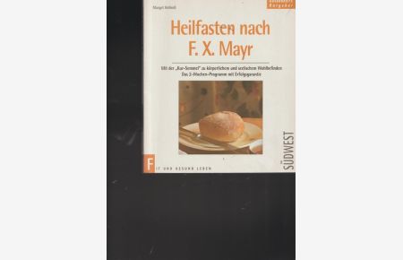 Heilfasten nach F. X. Mayr.   - Mit der  Kur-Semmel zur körperlichem und seelischen Wohlbefinden.