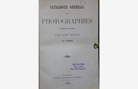 Catalogue General des Photographies, publie par la maison Giacomo Brogi de Florence.