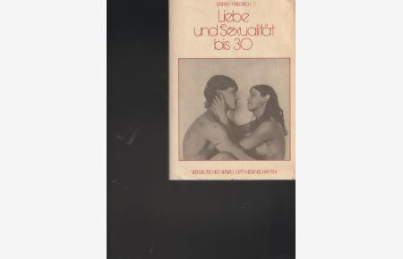 Liebe und Sexualität bis 30.   - Unter Mitarbeit von Diverse Autoren.