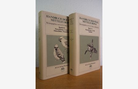 Handbuch der Vögel Mitteleuropas. Band 10/II und Band 11/I: Passeriformes (Teil 1 und Teil 2): Motacillidae - Prunellidae, Turdidae [zwei Bände]