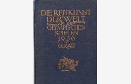 (Olympiade 1936) Die Reitkunst der Welt an den Olympischen Spielen 1936.   - Herausgegeben auf Veranlassung des Deutschen Olympiade-Komitees der Reiterei.